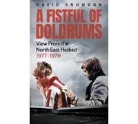 A Fistful of Doldrums : View From the North East Hotbed 1977-79