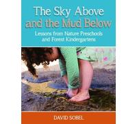 The Sky Above and the Mud Below: Lessons from Nature Preschools and Forest