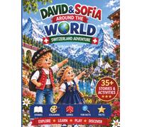 David & Sofia Around the World: Swiss Adventure - Stories, Activities, Games & Fun Facts for Curious Little Explorers