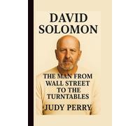 DAVID SOLOMON: THE MAN FROM WALL STREET TO THE TURNTABLES