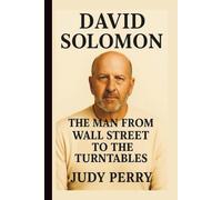 DAVID SOLOMON: THE MAN FROM WALL STREET TO THE TURNTABLES