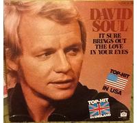 DAVID SOUL - IT SURE BRINGS OUT THE LOVE IN YOUR EYES - [7"]