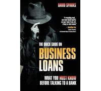 David SPARKS The Quick Guide On Business Loans - What You Must Know (Tascabile)