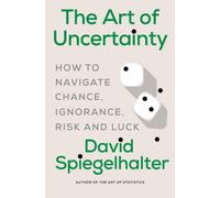 David Spiegelhalter The Art of Uncertainty (Copertina rigida)