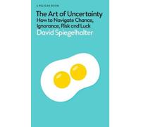 David Spiegelhalter The Art of Uncertainty (Copertina rigida) Pelican Books