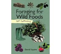 David Squire Self-Sufficiency: Foraging for Wild Foods (Tascabile)