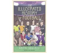 David Squires The Illustrated History of Football (Copertina rigida)