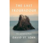 David St. John The Last Troubadour (Tascabile)