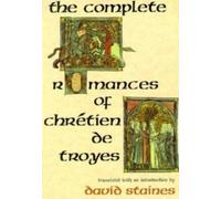 David Staines The Complete Romances of Chrétien De Troyes (Tascabile)