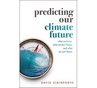 David Stainforth Stainforth, Dav Predicting Our Climate Futu (Copertina rigida)