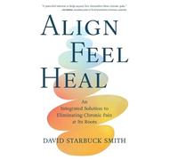 David Starbuck Smith Align, Feel, Heal (Copertina rigida)
