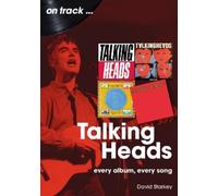 Talking Heads On Track: Every Album, Every Song
