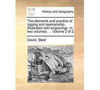 David Steel The Elements and Practice of Rigging and Seamanship. Ill (Tascabile)