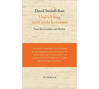 David Steindl-R Und ich mag mich nicht bewahren: Vom Älterwerden und (Tascabile)