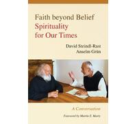 David Steindl-Rast Anselm Grn Faith beyond Belief (Tascabile)