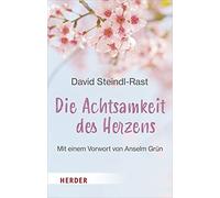 David Steindl-Rast Anselm Grün Va Die Achtsamkeit des Herzens (HERDE (Tascabile)