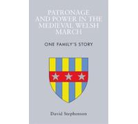 David Stephenson Patronage and Power in the Medieval Welsh March (Tascabile)