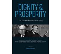 David Stevens Dignity And Prosperity: The Future Of Liberal Australi (Tascabile)
