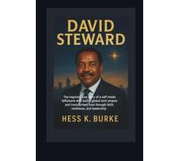 David Steward: The inspiring true story of a self-made billionaire who built a global tech empire and transformed lives through faith, resilience, and leadership.
