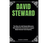 David Steward: The Rise of a Self-Made Billionaire Who Built One of America's Largest Black-Owned Tech Empires.
