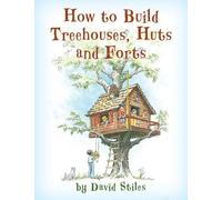 David Stiles How to Build Treehouses, Huts and Forts (Tascabile)
