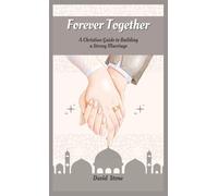 David Stone Forever Together: A Christian Guide to Building a (Copertina rigida)