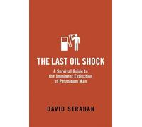 David Strahan The Last Oil Shock (Tascabile)