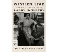 Western Star: The Life and Legends of Larry Mcmurtry