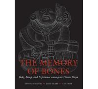 David Stuart Karl Taube Stephen D. Houston The Memory of Bones (Tascabile)
