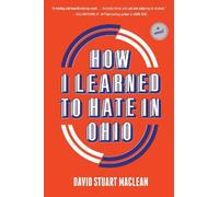 David Stuart MacLean How I Learned to Hate in Ohio (Copertina rigida)