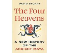 David Stuart The Four Heavens (Copertina rigida) Unearthing the Past
