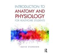 David Sturgeon Introduction to Anatomy and Physiology for Healthcare (Tascabile)