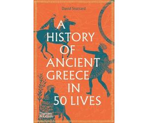 David Stuttard A History of Ancient Greece in 50 Lives (Tascabile)