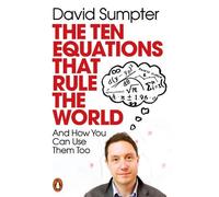 David Sumpter The Ten Equations that Rule the World (Tascabile)