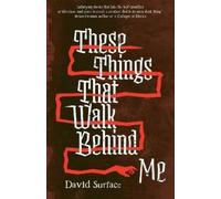 David Surface These Things That Walk Behind Me (Tascabile)