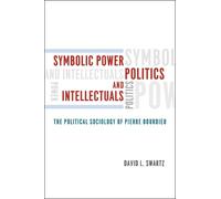 David Swartz Symbolic Power, Politics, and Intellectuals (Copertina rigida)