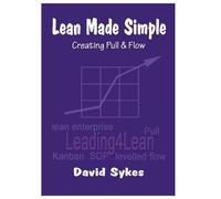 David Sykes Lean Made Simple - Creating Pull and Flow (Tascabile)
