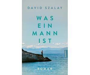 David Szalay Hen Was ein Mann ist: Roman. Vom Preisträger des Booker (Tascabile)