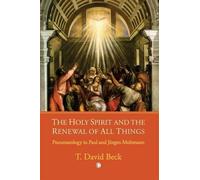 David T Beck The Holy Spirit and the Renewal of All Things (Tascabile)