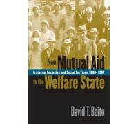 David T. Beito From Mutual Aid to the Welfare State (Tascabile)