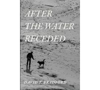 David T Bradford After the Water Receded (Tascabile)