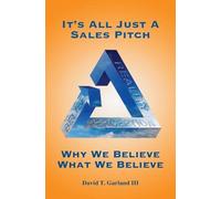 David T Garland III It's All Just a Sales Pitch (Tascabile)