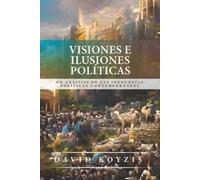 David T Koyzis Visiones e Ilusiones Politicas (Tascabile)