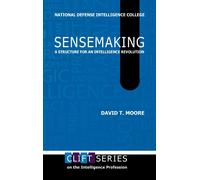 David T Moore Sensemaking: A Structure for an Intelligence Re (Copertina rigida)