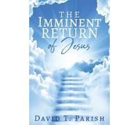 David T Parish The Imminent Return of Jesus (Tascabile)