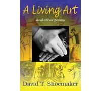 David T Shoemaker A Living Art (Tascabile)