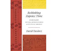 David Tavárez Rethinking Zapotec Time (Copertina rigida)