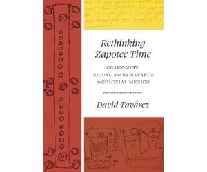David Tavárez Rethinking Zapotec Time (Copertina rigida)