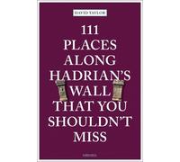 David Taylor 111 Places Along Hadrian's Wall That You Shouldn't Miss (Tascabile)