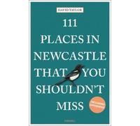 David Taylor 111 Places in Newcastle That You Shouldn't Miss (Tascabile)
